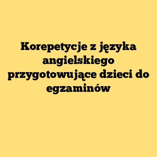 Korepetycje z języka angielskiego przygotowujące dzieci do egzaminów