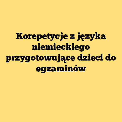 Korepetycje z języka niemieckiego przygotowujące dzieci do egzaminów