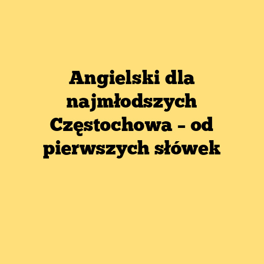 Angielski dla najmłodszych Częstochowa – od pierwszych słówek